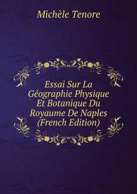 Essai Sur La Geographie Physique Et Botanique Du Royaume De Naples (French Edition)
