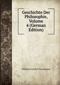 Geschichte Der Philosophie, Volume 4 (German Edition)