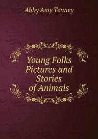 Young Folks Pictures and Stories of Animals