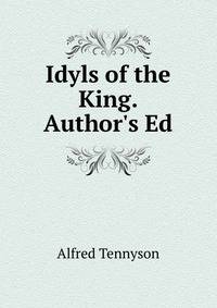 Idyls of the King. Author's Ed