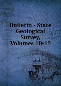 Bulletin - State Geological Survey, Volumes 10-15