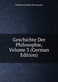 Geschichte Der Philosophie, Volume 3 (German Edition)