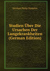 Studien Uber Die Ursachen Der Lungekrankheiten (German Edition)