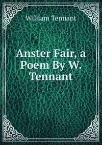 Anster Fair, a Poem By W. Tennant.