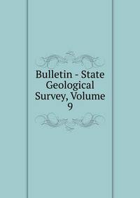 Bulletin - State Geological Survey, Volume 9