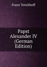 Papst Alexander IV (German Edition)