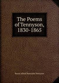 The Poems of Tennyson, 1830-1865