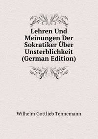 Lehren Und Meinungen Der Sokratiker Uber Unsterblichkeit (German Edition)