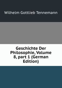Geschichte Der Philosophie, Volume 8, part 1 (German Edition)