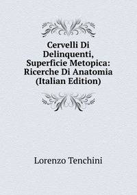 Cervelli Di Delinquenti, Superficie Metopica: Ricerche Di Anatomia (Italian Edition)