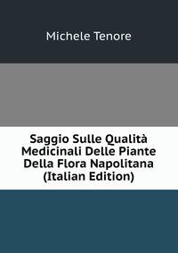 Saggio Sulle Qualita Medicinali Delle Piante Della Flora Napolitana (Italian Edition)