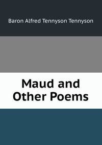 Maud and Other Poems