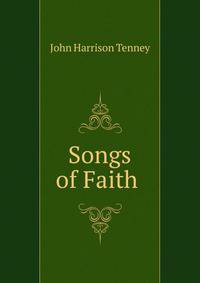 Songs of Faith .