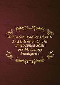 The Stanford Revision And Extension Of The Binet-simon Scale For Measuring Intelligence