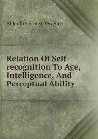 Relation Of Self-recognition To Age, Intelligence, And Perceptual Ability