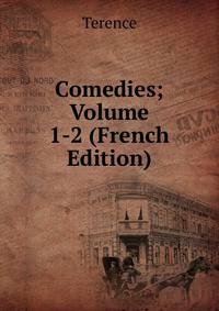 Comedies; Volume 1-2 (French Edition)