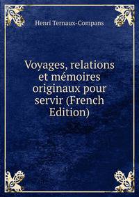 Voyages, relations et memoires originaux pour servir (French Edition)