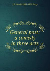General post: a comedy in three acts