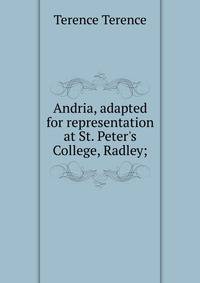 Andria, adapted for representation at St. Peter's College, Radley;
