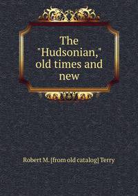The "Hudsonian," old times and new