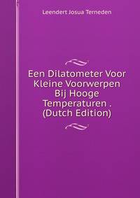 Een Dilatometer Voor Kleine Voorwerpen Bij Hooge Temperaturen . (Dutch Edition)