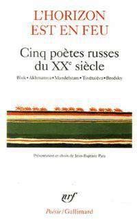 L'horizon est en feu: Cinq poe`tes russes du XXe sie`cle
