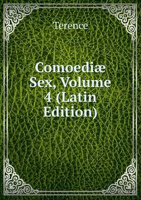 Comoedi? Sex, Volume 4 (Latin Edition)