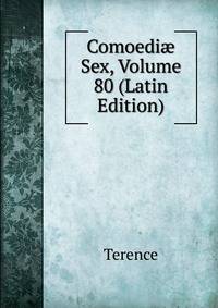 Comoedi? Sex, Volume 80 (Latin Edition)