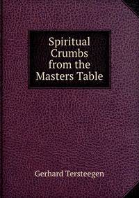 Spiritual Crumbs from the Masters Table