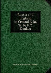 Russia and England in Central Asia, Tr. by F.C. Daukes