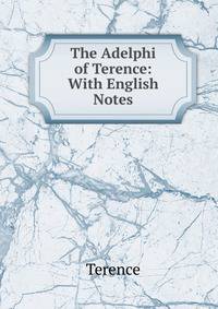 The Adelphi of Terence: With English Notes