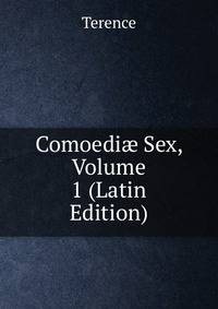 Comoedi? Sex, Volume 1 (Latin Edition)