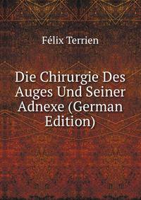 Die Chirurgie Des Auges Und Seiner Adnexe (German Edition)