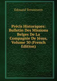 Precis Historiques: Bulletin Des Missions Belges De La Compagnie De Jesus, Volume 30 (French Edition)