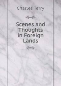 Scenes and Thoughts in Foreign Lands