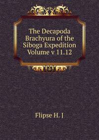 The Decapoda Brachyura of the Siboga Expedition Volume v 11.12