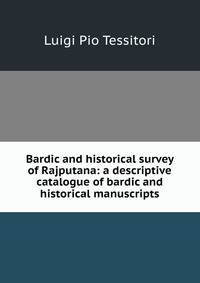 Bardic and historical survey of Rajputana: a descriptive catalogue of bardic and historical manuscripts