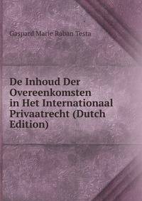De Inhoud Der Overeenkomsten in Het Internationaal Privaatrecht (Dutch Edition)