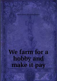 We farm for a hobby and make it pay