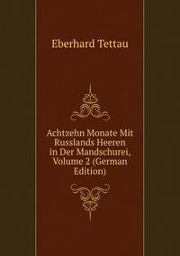 Achtzehn Monate Mit Russlands Heeren in Der Mandschurei, Volume 2 (German Edition)