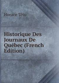 Historique Des Journaux De Quebec (French Edition)