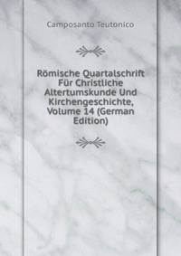 Romische Quartalschrift Fur Christliche Altertumskunde Und Kirchengeschichte, Volume 14 (German Edition)