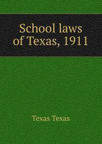 School laws of Texas, 1911