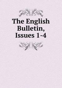 The English Bulletin, Issues 1-4