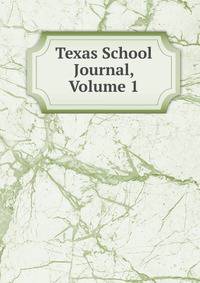 Texas School Journal, Volume 1