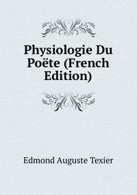 Physiologie Du Poete (French Edition)