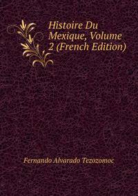 Histoire Du Mexique, Volume 2 (French Edition)
