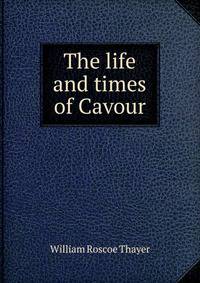 The life and times of Cavour