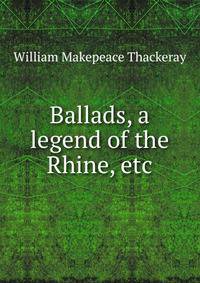 Ballads, a legend of the Rhine, etc.