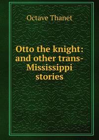 Otto the knight: and other trans-Mississippi stories